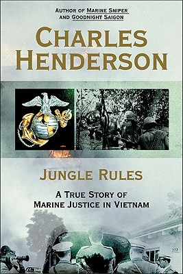 Jungle Rules: A True Story of Marine Justice in Vietnam