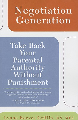 Negotiation Generation: Take Back Your Parental Authority Without Punishment