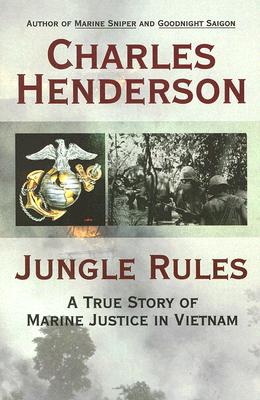 Jungle Rules: A True Story of Marine Justice in Vietnam