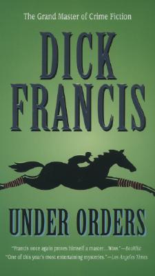 Under Orders (A Dick Francis Novel)