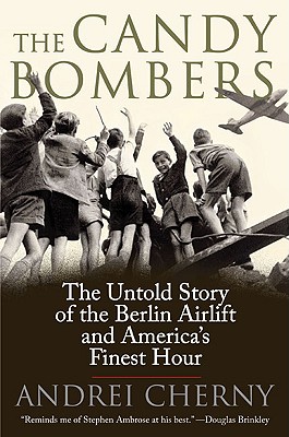 Image for The Candy Bombers: The Untold Story of the Berlin Airlift and America's Finest Hour