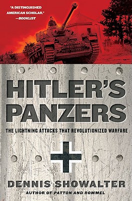 Hitler's Panzers: The Lightning Attacks that Revolutionized Warfare