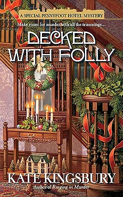 DECKED WITH FOLLY A Special Pennyfoot Hotel Mystery, Kingsbury, Kate DECKED WITH FOLLY A Special Pennyfoot Hotel Mystery, Kingsbury, Kate