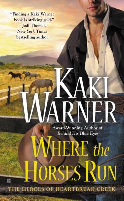 Where the Horses Run (The Heroes of Heartbreak Creek)