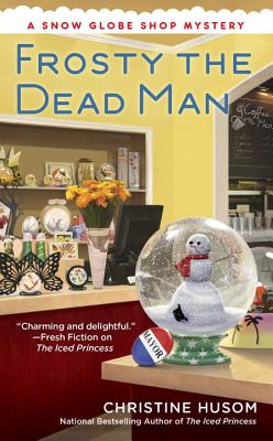Frosty the Dead Man (A Snow Globe Shop Mystery)