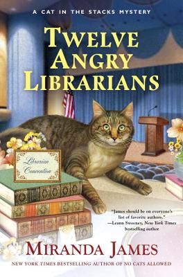 Twelve Angry Librarians A Cat in the Stacks Mystery (Cat in the Stacks Mysteries) James, Miranda