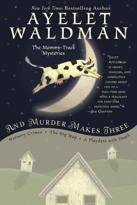 And Murder Makes Three (Mommy-track Mysteries) [Paperback] Ayelet Waldman