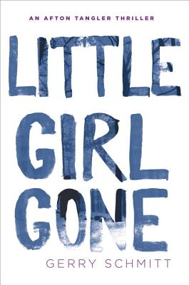 Little Girl Gone (An Afton Tangler Thriller)
