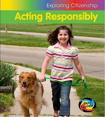 Acting Responsibly (Young Explorer: Exploring Citizenship)