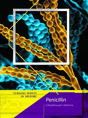 Penicillin (Turning Points in History) (Turning Points in History)