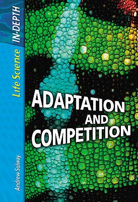 Adaptation and Competition (Life Science: In Depth)