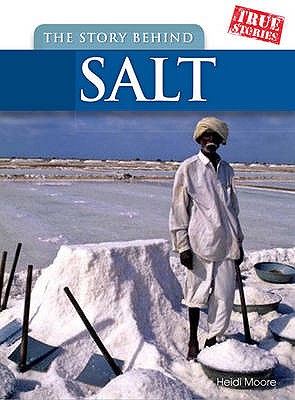 The Story Behind Salt (True Stories)