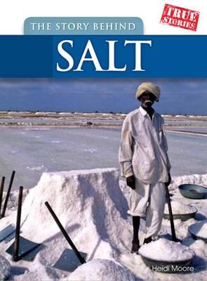 The Story Behind Salt (True Stories)
