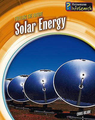 Solar Energy (InfoSearch: Fuelling the Future)