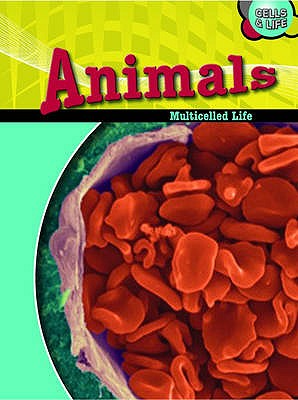 Animals: Multicelled Life (Cells & Life)