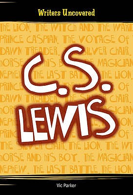 C.s. Lewis (Writers Uncovered)