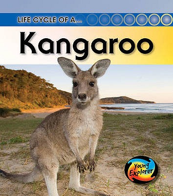 Life Cycle of a Kangaroo (Young Explorer: Life Cycles)