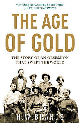 Age of Gold : The Story of An Obsession That Swept the World
