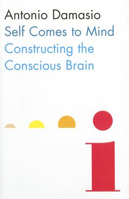 Self Comes to Mind: Constructing the Conscious Brain