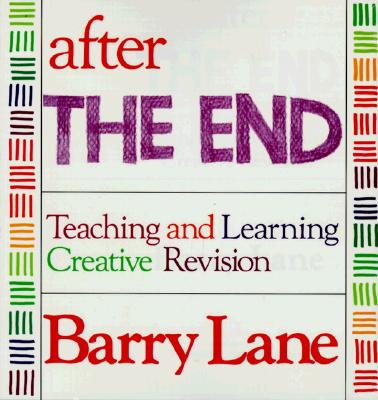 Image for After "The End": Teaching and Learning Creative Revision