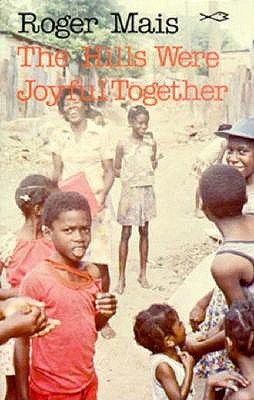 The Hills Were Joyful Together (Caribbean Writers Series)