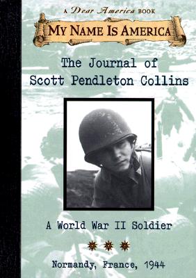 The Journal of Scott Pendleton Collins: A World War II Soldier Normandy France, 1944