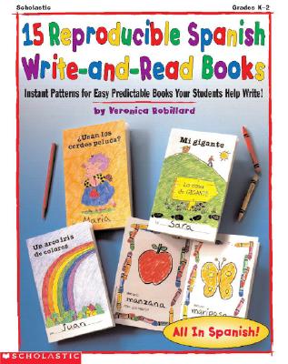 Image for 15 Reproducible Spanish Write-and-read Books Grades Pre K-2: Instant Patterns for Easy Predictable Books Your Students Help Write! Grades K-2