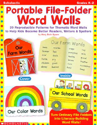 Portable File-Folder Word Walls: 20 Reproducible Patterns for Tematic Word Walls to Help Kids Become Better Readers, Writers & Spellers Spann, Mary Beth