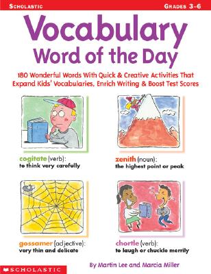 Vocabulary Word of the Day: 180 Wonderful Words With Quick & Creative Writing Activities That Expand Kids' Vocabularies, Enrich Writing & Boost Test Scores.