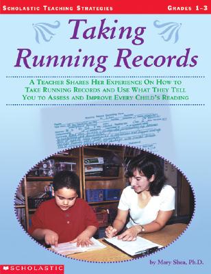 Image for Taking Running Records: A Teacher Shares Her Experience on How to Take Running Records and Use What They Tell You to Assess and Improve Every Child's Reading (Scholastic Teaching Strategies)