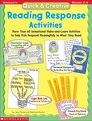 Quick & Creative Reading Response Activities: More Than 60 Sensational Make-and-Learn Activities to Help Kids Respond Meaningfully to What They Read