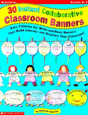 Image for 30 Instant Collaborative Classroom Banners: Easy Patterns for Write-And-Read Banners That Build Literacy and Brighten Your Classroom!