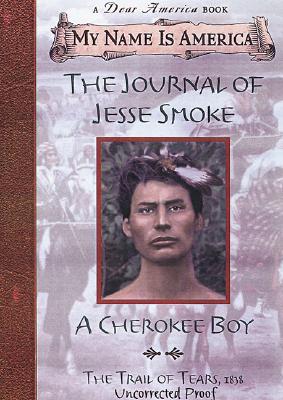 My Name Is America: The Journal Of Jesse Smoke, A Cherokee Boy
