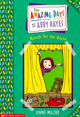 Amazing Days Of Abby Hayes, The #03: Reach For The Stars (Amazing Days Of Abby Hayes)