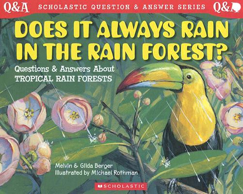 Does It Always Rain in the Rain Forest (Scholastic Question & Answer)