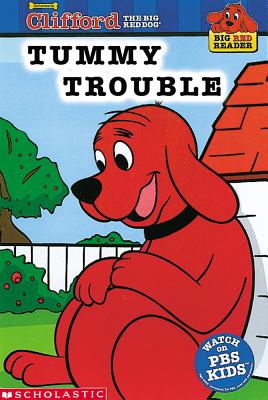 Tummy Trouble (Clifford the Big Red Dog) (Big Red Reader Series)