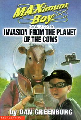 Invasion from the Planet of the Cows (Maximum Boy)