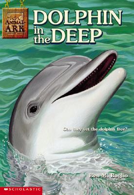 Dolphin in the Deep (Animal Ark Series #22), Ben M. Baglio Dolphin in the Deep (Animal Ark Series #22), Ben M. Baglio