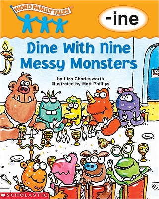 Word Family Tales (-ine: Dine With Nine Messy Monsters)
