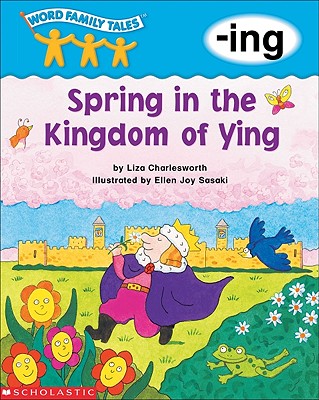 Word Family Tales (-ing: Spring In The Kingdom Of Ying)