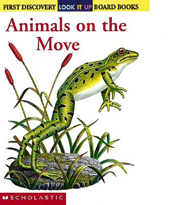Image for Animals On The Move (First Discovery) Look-it-up Board Books Animals On The Move (First Discovery) Look-it-up Board Books