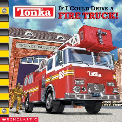 Tonka: If I Could Drive A Fire Truck