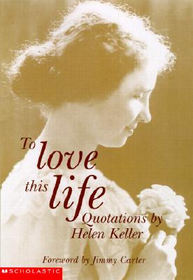 Image for To Love This Life: Quotations From Helen Keller