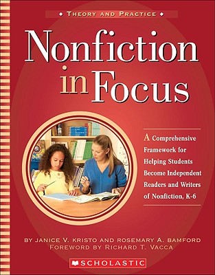 Image for Nonfiction in Focus: A Comprehensive Framework for Helping Students Become Independent Readers and Writers of Nonfiction, K-6 Nonfiction in Focus: A Comprehensive Framework for Helping Students Become Independent Readers and Writers of Nonfiction, K-6