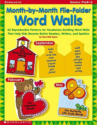 Month-by-month File-folder Word Walls: 26 Reproducible Patterns for Vocabulary-Building Word Walls That Help Kids Become Better Readers, Writers, and Spellers