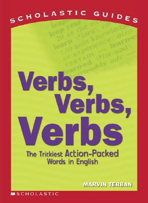 Verbs! Verbs! Verbs! (Scholastic Guides)