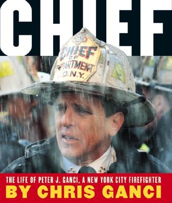 Image for Chief: The Life Of Peter J. Ganci, A New York City Firefighter