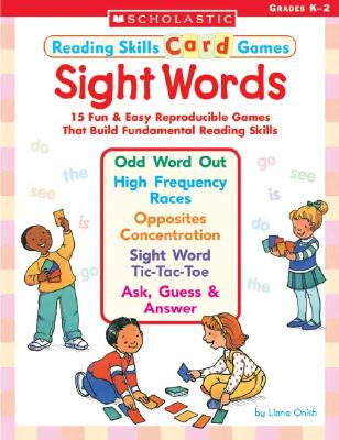 Sight Words: 15 Fun & Easy Reproducible Games That Build Fundamental Reading Skills (Reading Skills Card Games)