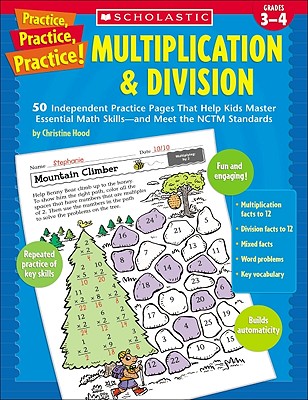 Practice, Practice, Practice! Multiplication & Division: 50 Independent Practice Pages That Help Kids Master Essential Math Skillsand Meet the NCTM Standards