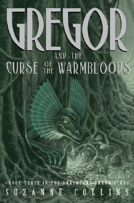 Gregor And The Curse Of The Warmbloods: Underland Chronicles Book #3